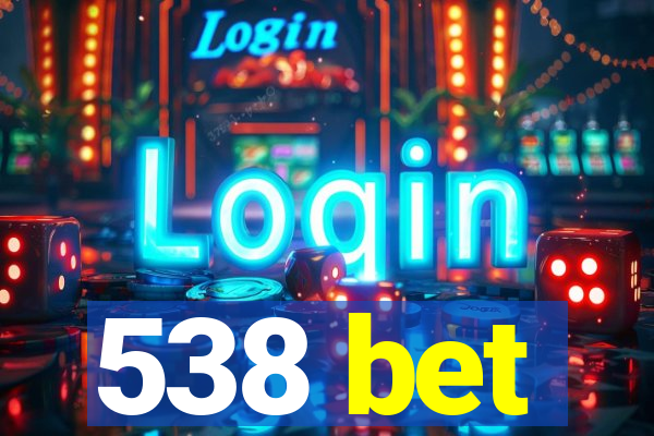 538 bet